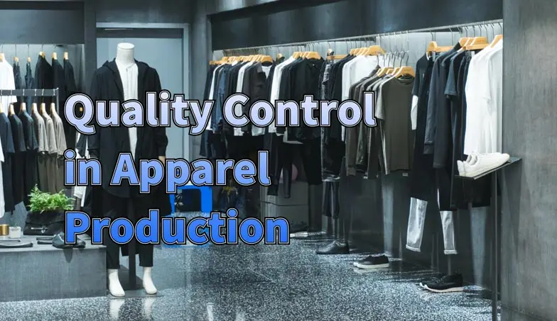 Key Steps to Implement Effective Quality Control in Apparel Production